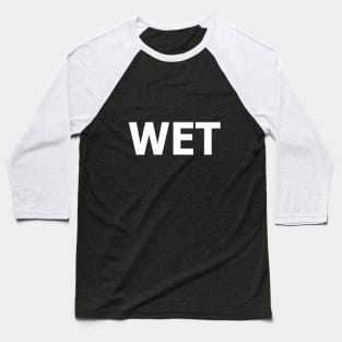 wet the word. Baseball T-Shirt